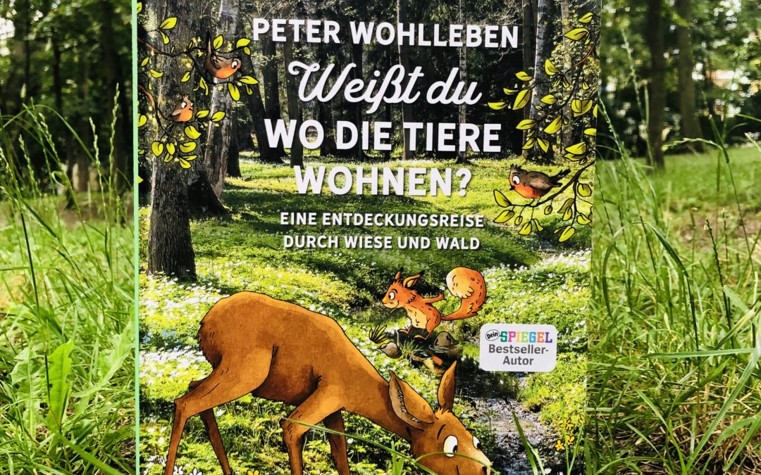 |Kinderliteratour| Weißt du wo die Tiere wohnen – Peter Wohlleben