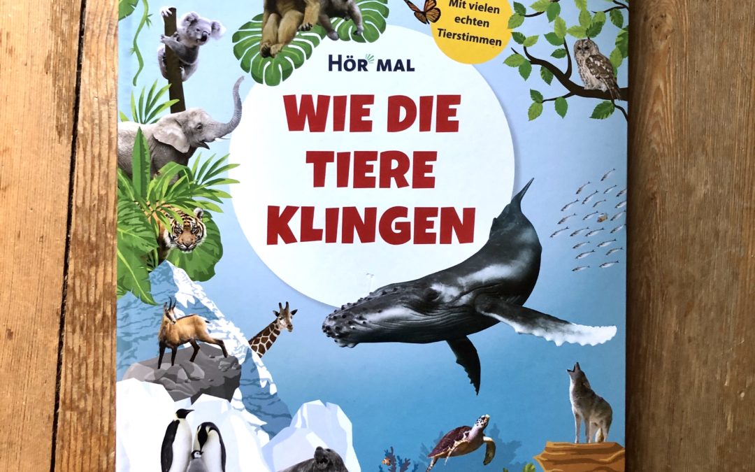|Kinderliteratour| Hör Mal. Wie die Tiere klingen – Anke Peterson/ Sandra Klostermeyer